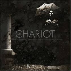 The Chariot : Everything Is Alive, Everything Is Breathing, Nothing Is Dead and Nothing Is Bleeding